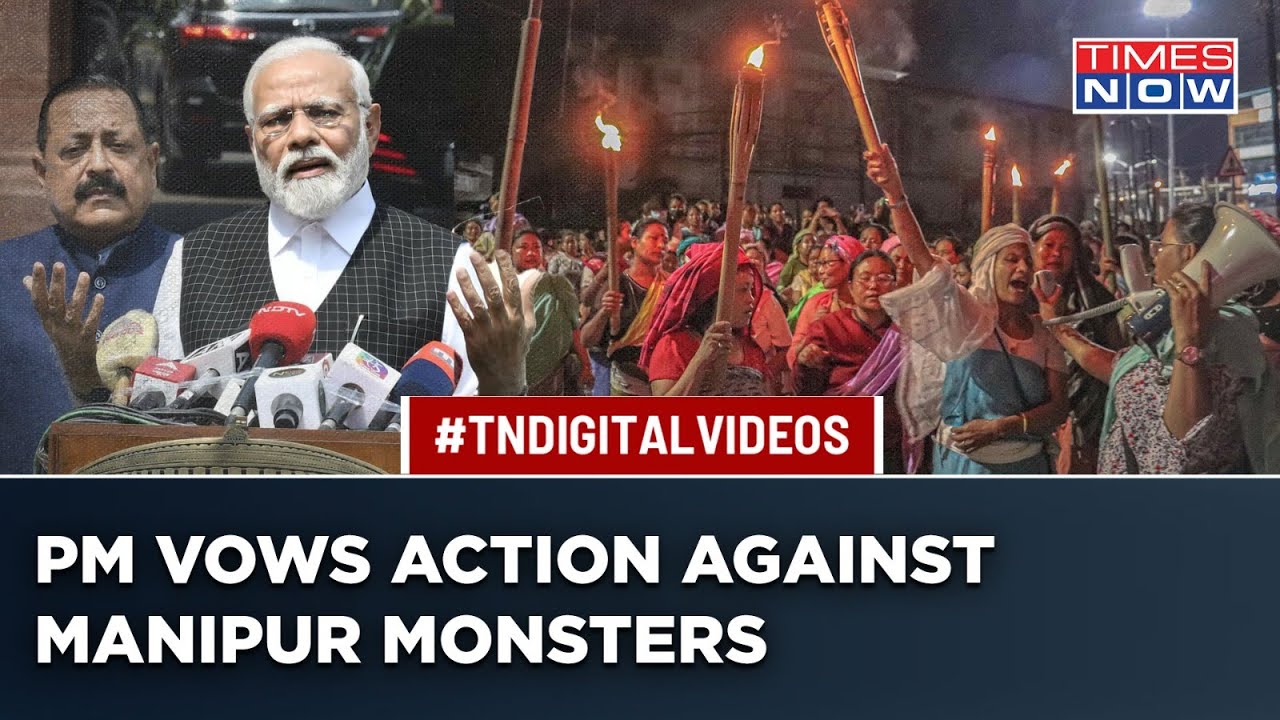 Manipur Video Horror Outrage: PM Modi Warns Monsters, Vows Action| SC Says, 'Act Fast, Or...'