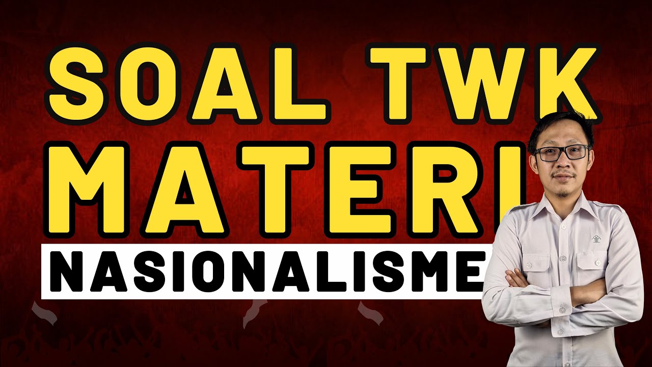 FOKUS TWK #16 - SOAL NASIONALISME