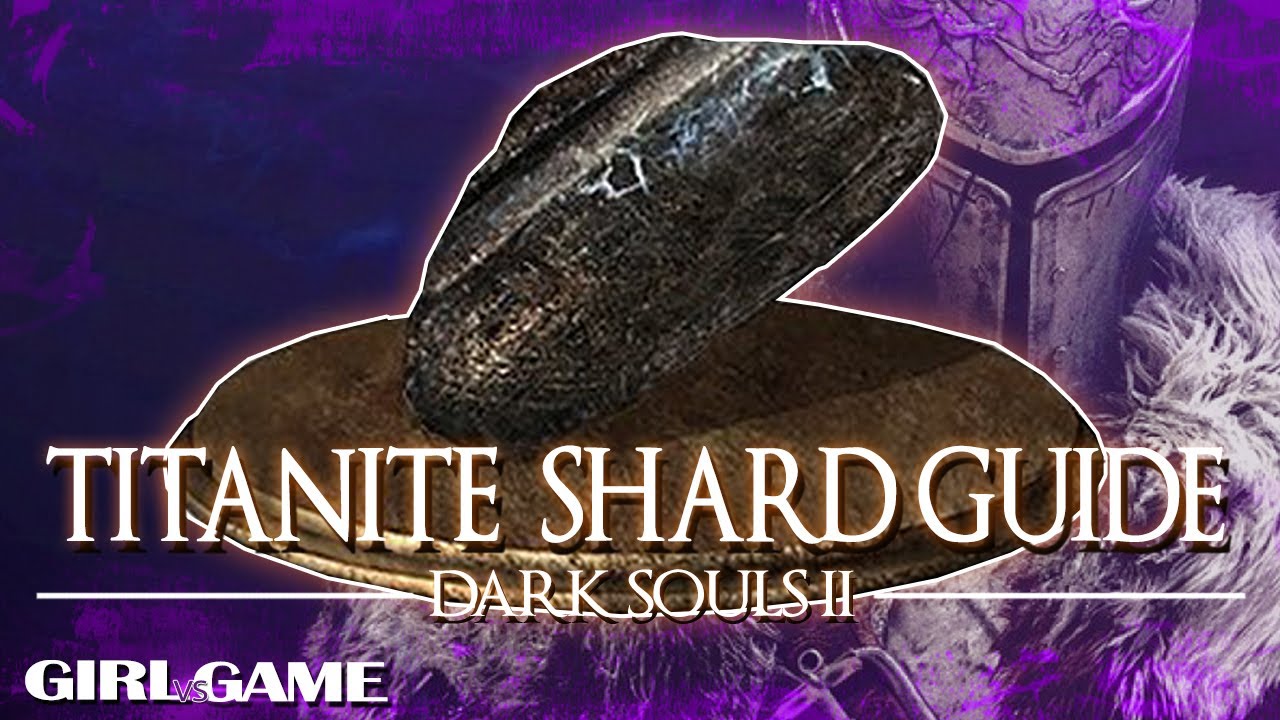 DARK SOULS 2: SOTFS | TITANITE SHARD GUIDE [Locations+Farming Tips]