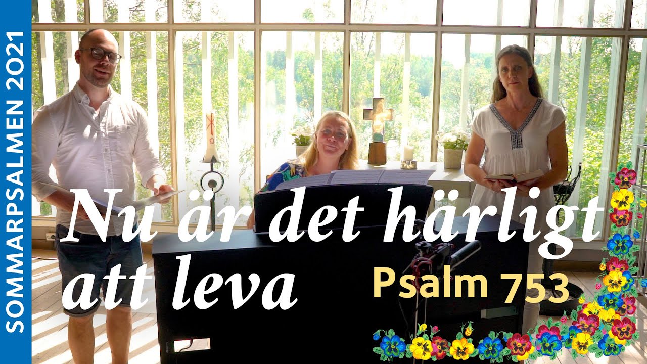 Nu är det härligt att leva, psalm 753 | Sommarpsalmen