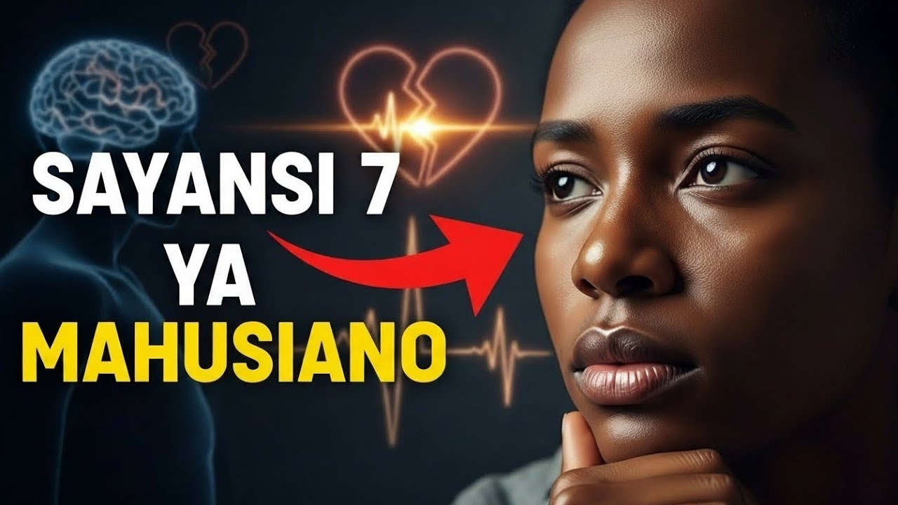 SAYANSI 7 ZA MAHUSIANO AMBAZO WENGI HAWAZIJUI — Ukweli Mgumu wa Psychology ya Upendo