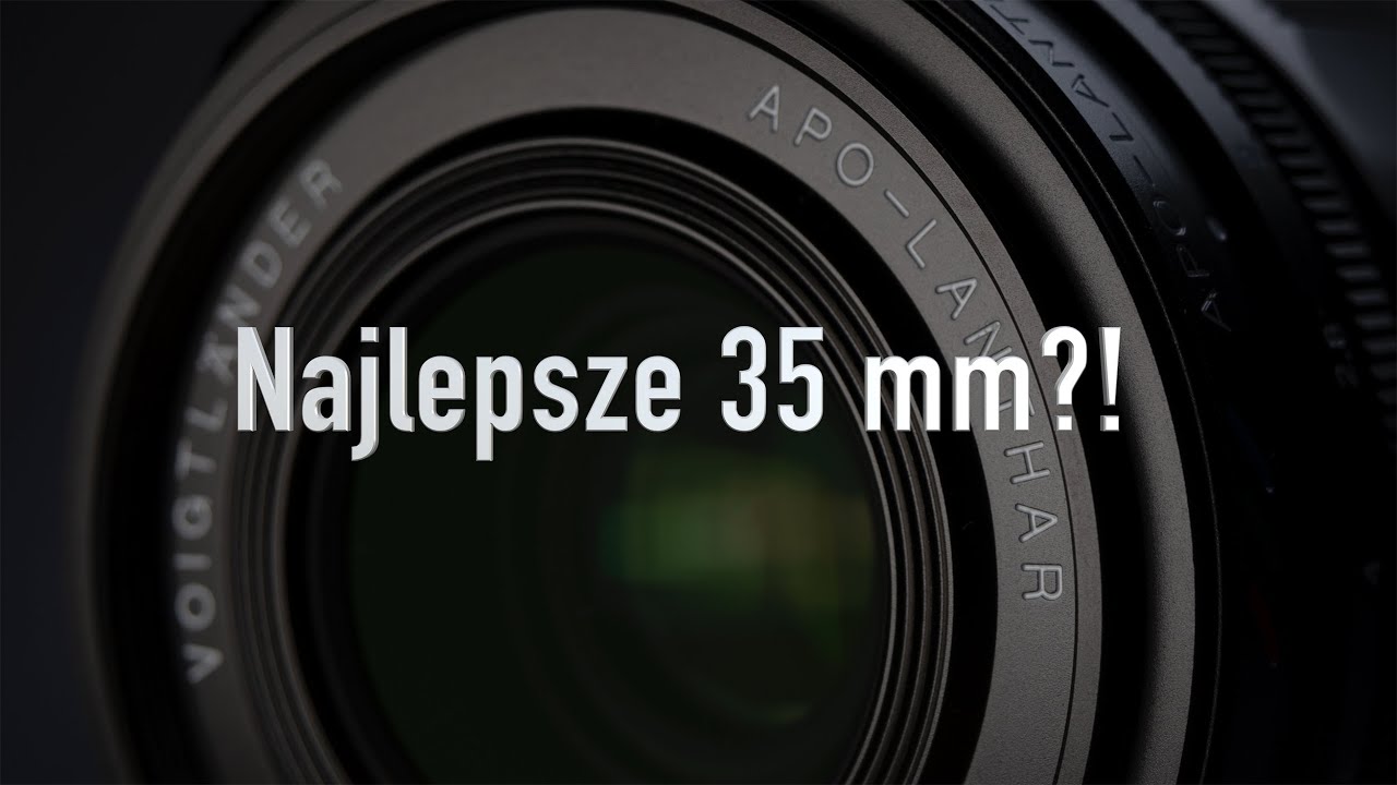 Najlepsze 35 mm?! APO Lanthar 35