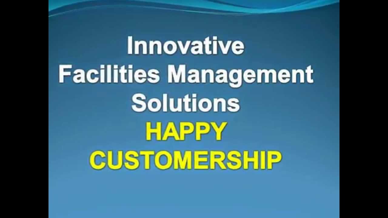 Innovative Facilities Management Solutions Happy Customership