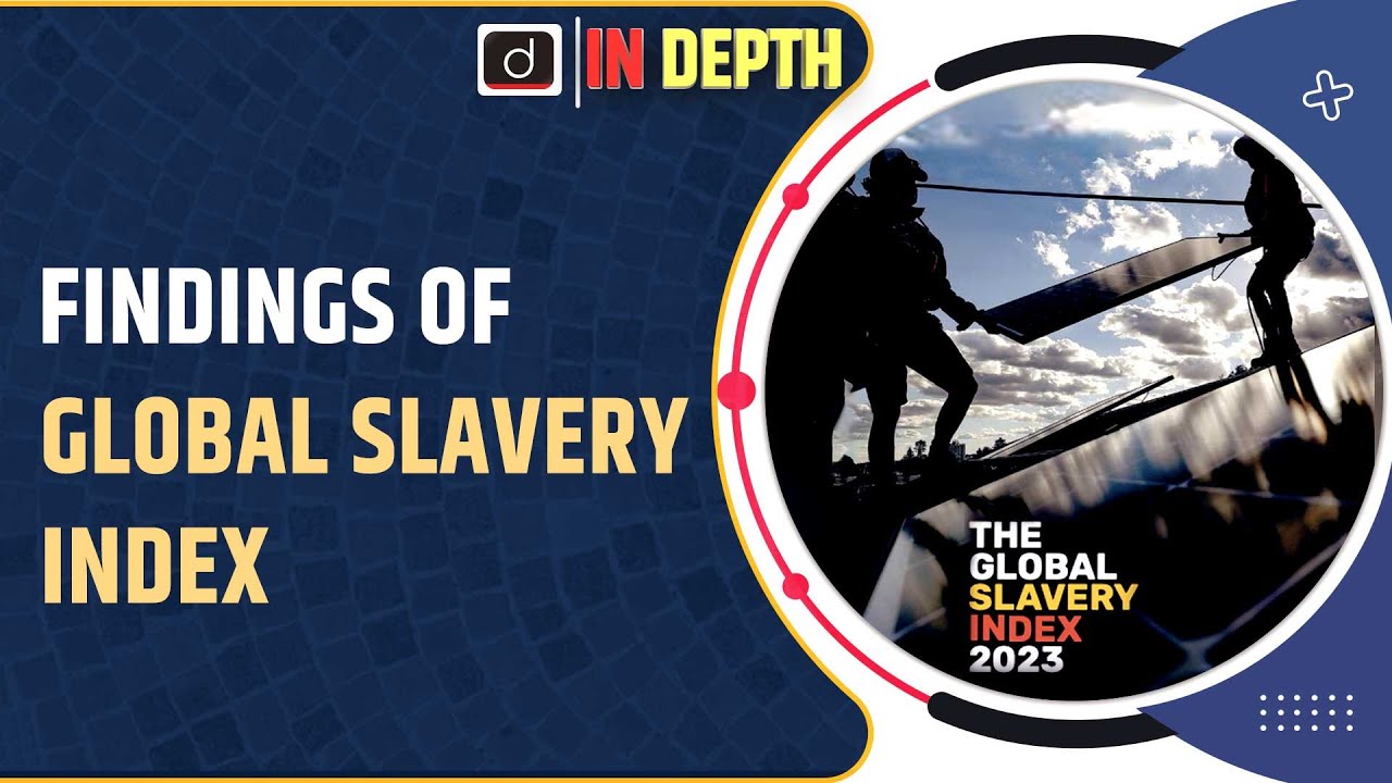 Findings of Global Slavery Index | IN Depth | Drishti IAS English