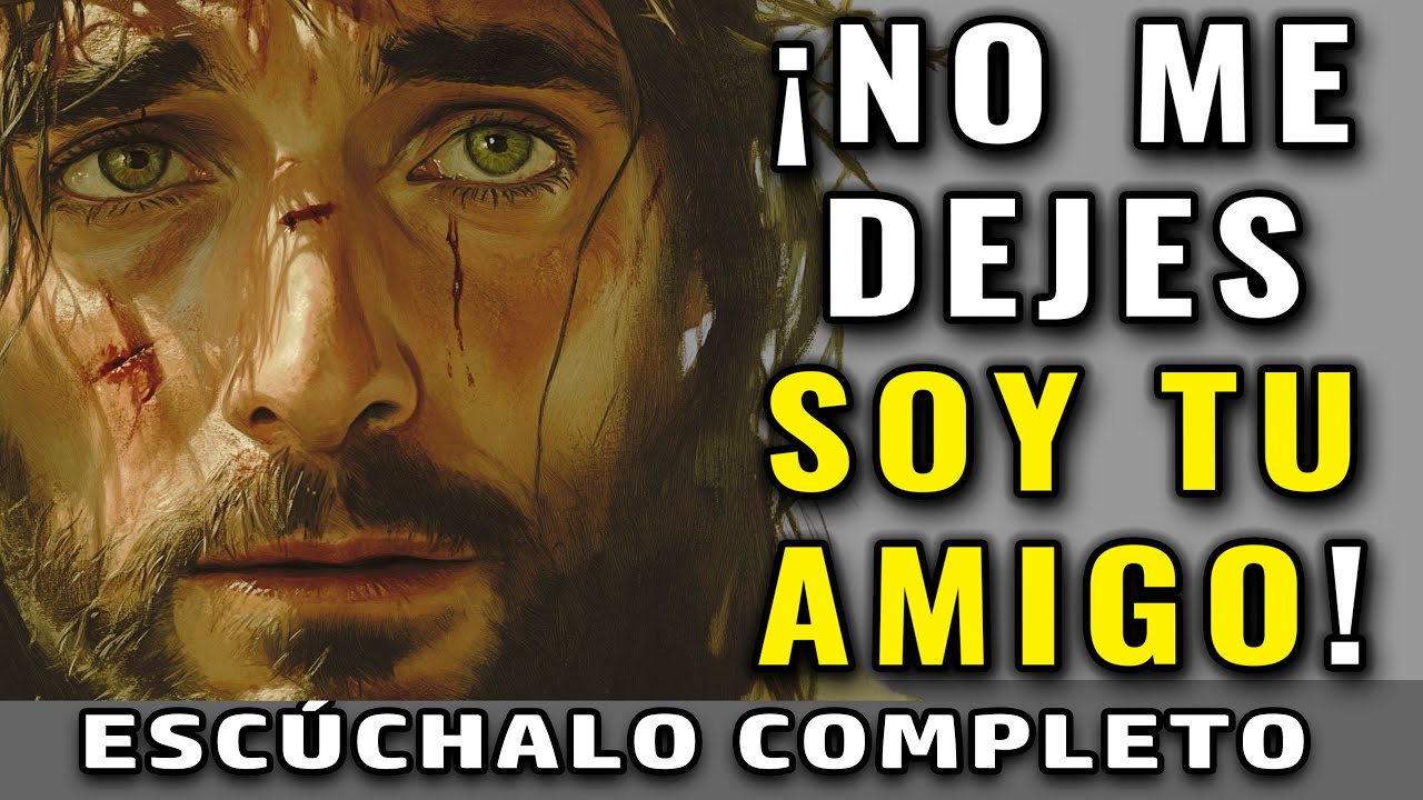 Dios te dice: no me dejes, soy tu amigo, no te alejes de mi, no te vayas,