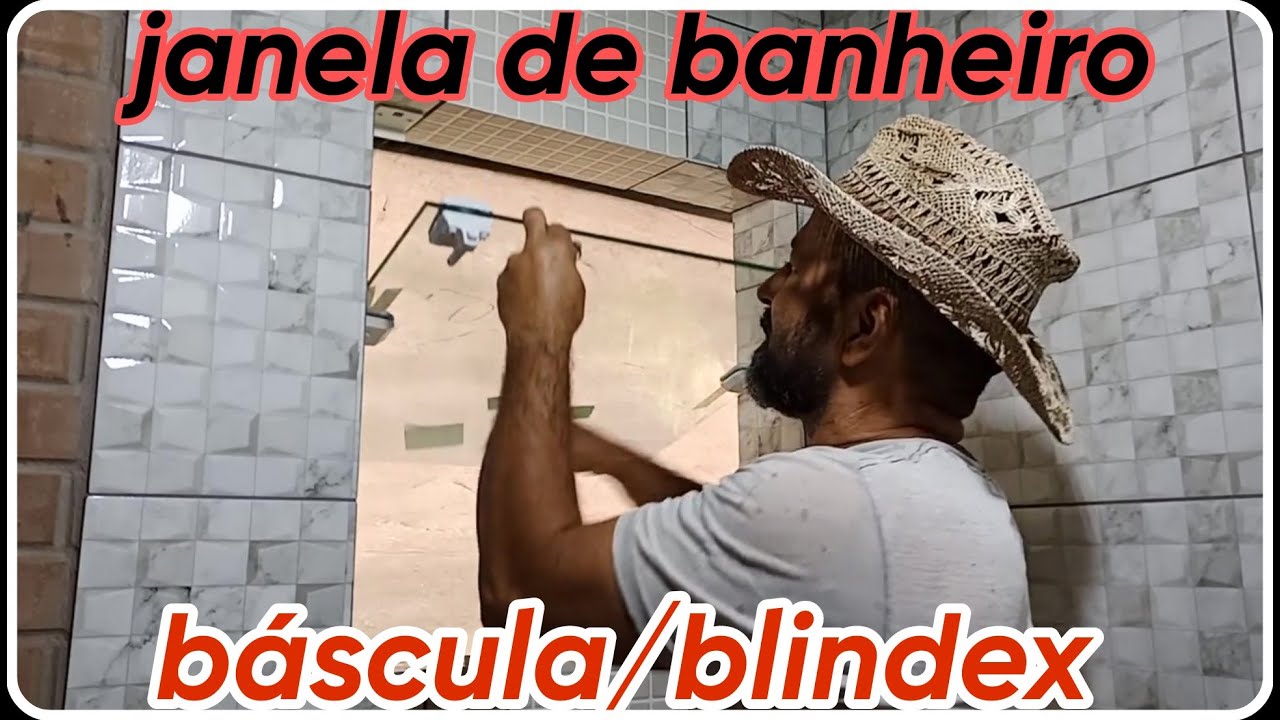 INSTALANDO JANELA DE BANHEIRO/BLINDEX/BASCULA/fa&ccedil;a voc&ecirc; mesmo CHAL&Eacute; 2