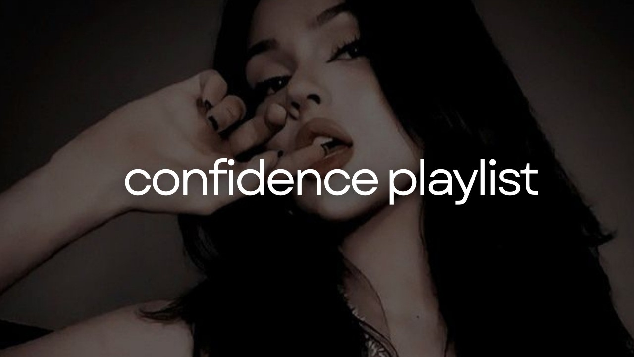 songs that make you feel like THAT girl