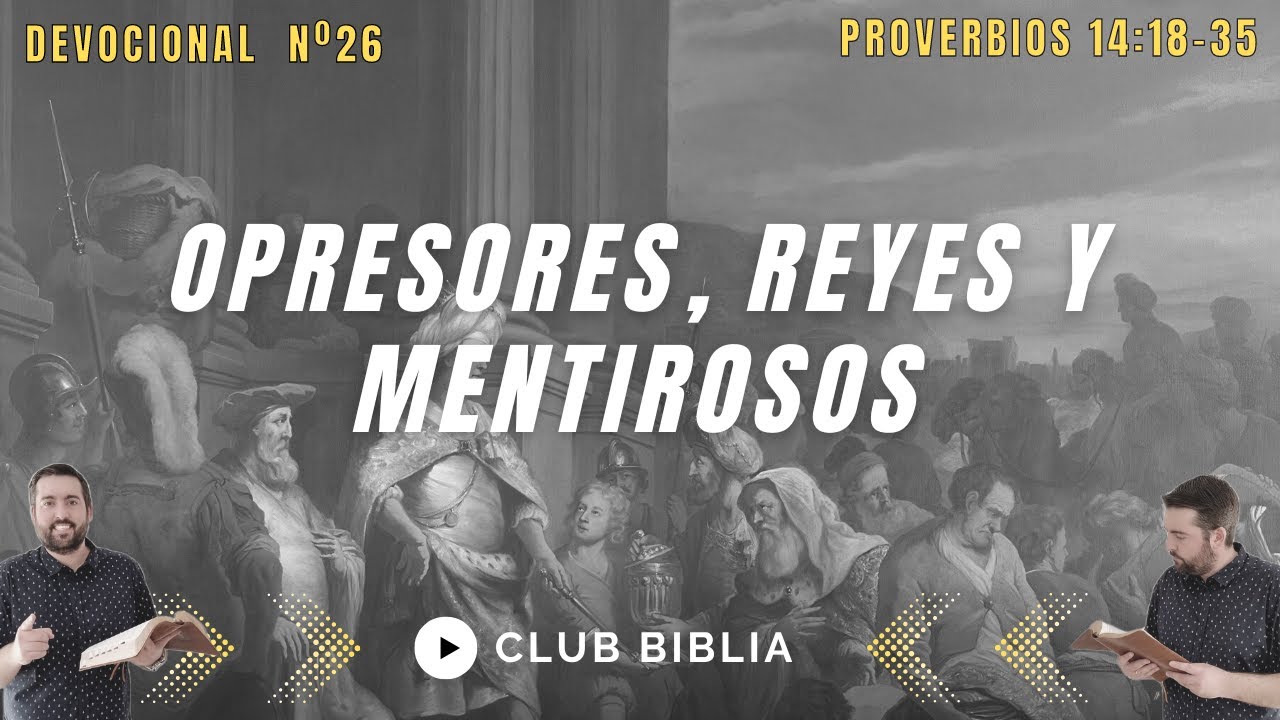 Opresores, Reyes y Mentirosos (Proverbios 14:18-35)