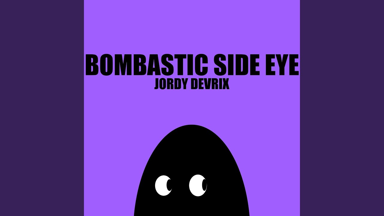 Bombastic side eye