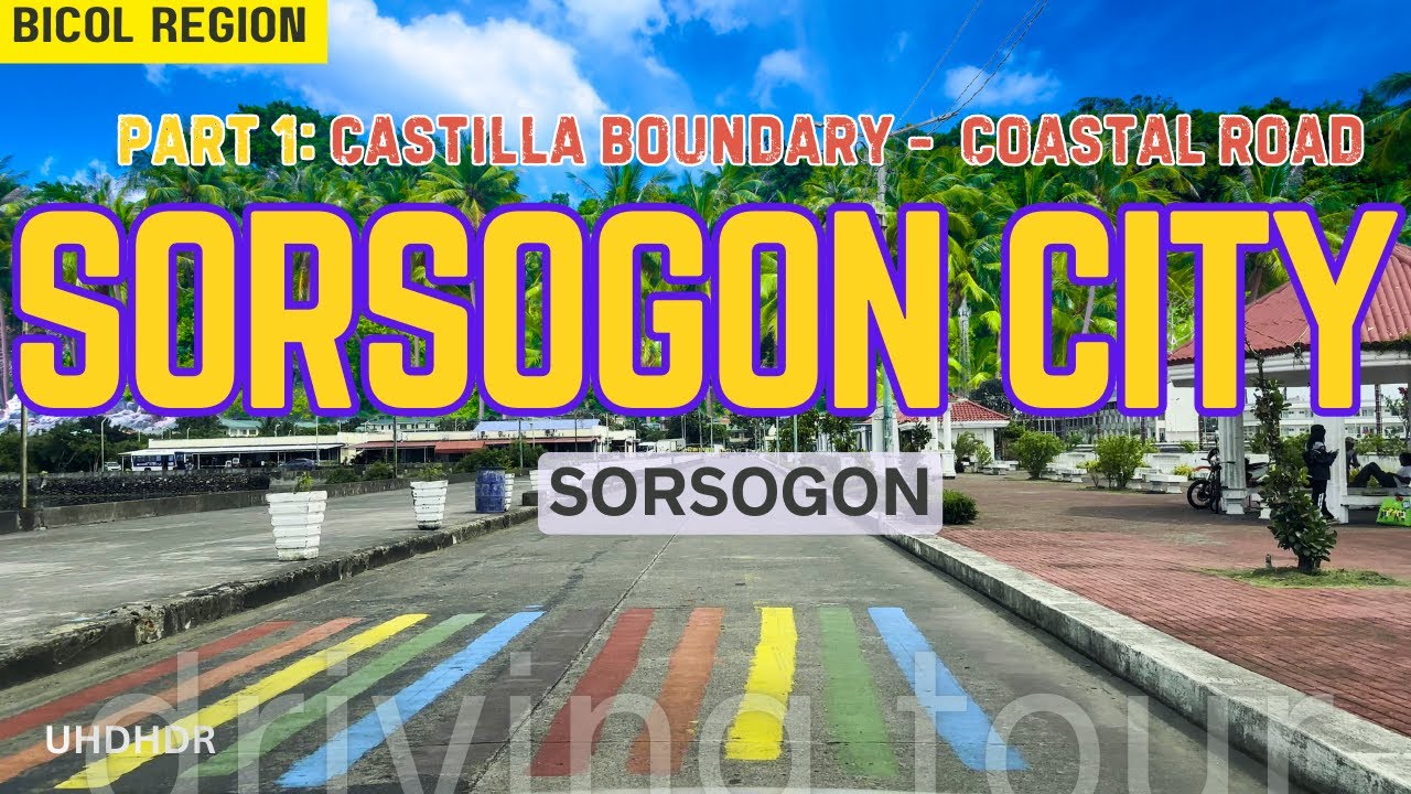 [PART 1] Sorsogon City Driving Tour Part 1 : Castilla Boundary - Sorsogon City Coastal Road | Bicol