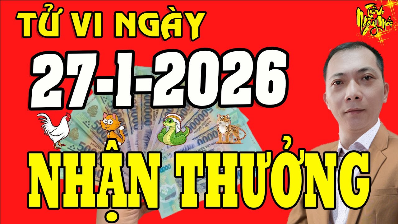 Tử Vi Ngày Mới 27/1/2026 ĐẢM BẢO 5 Con Giáp VẬN MAY CỰC ĐỎ Ngày Mai ĐƯỢC LỘC TRỜI | Tử Vi Ngày Mới