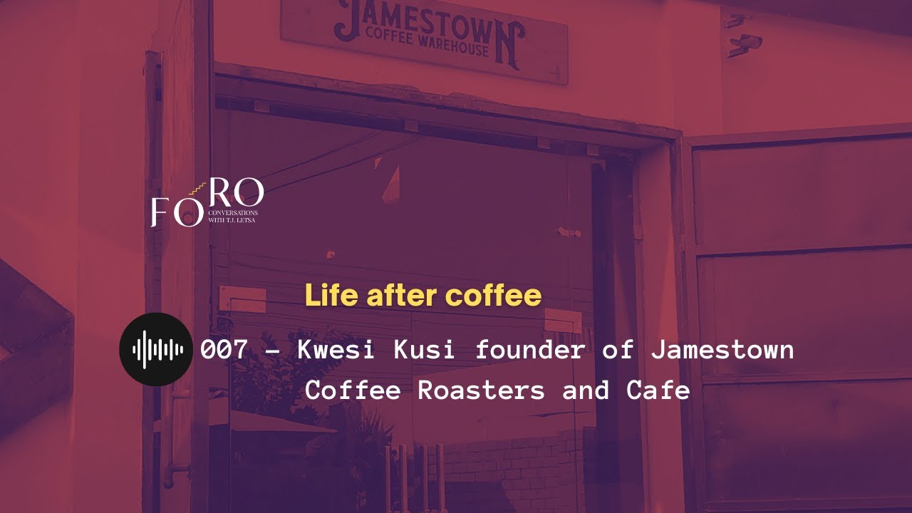 007 - My Jamestown Coffee story - Kwesi Kusi, founder of Jamestown Coffee roasters and cafe.