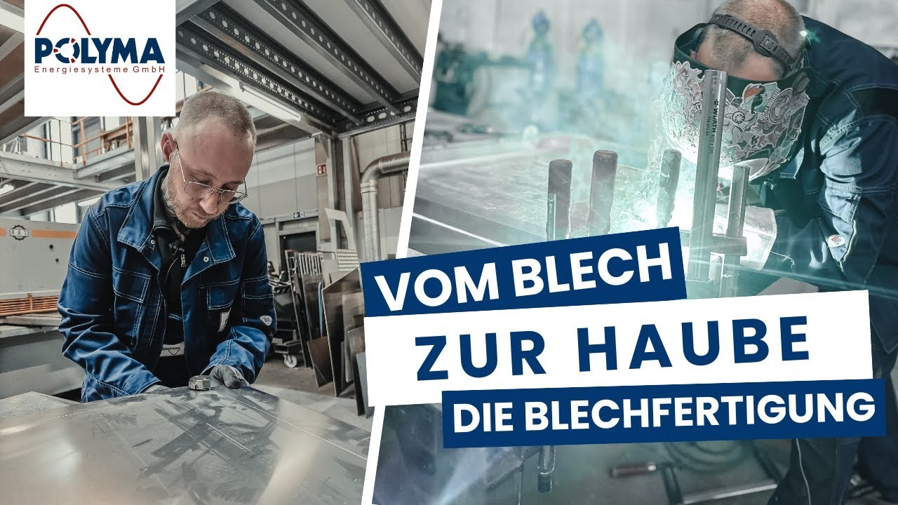 Vom Blech zur Haube - Die Blechfertigung bei POLYMA Energiesysteme GmbH