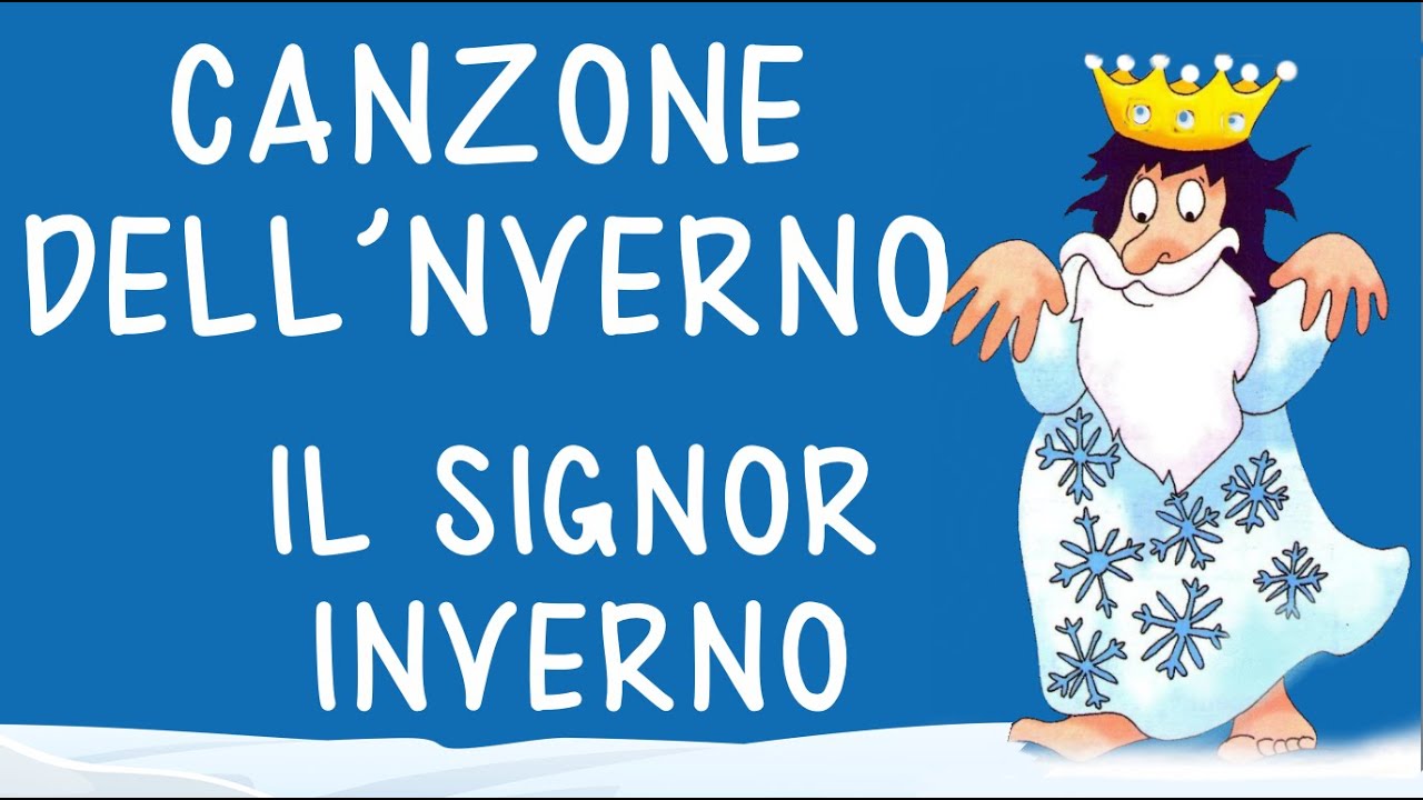 CANZONE DELL' INVERNO-Il SIGNOR INVERNO- WINTER- stagioni- Link con  TESTO e in descrizione