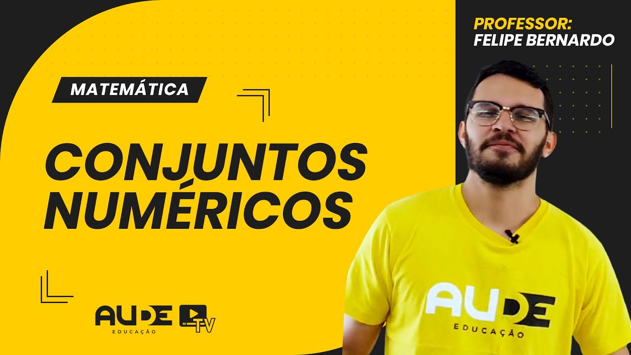 Conjuntos Numéricos | Matemática | Prof. Felipe Bernardo