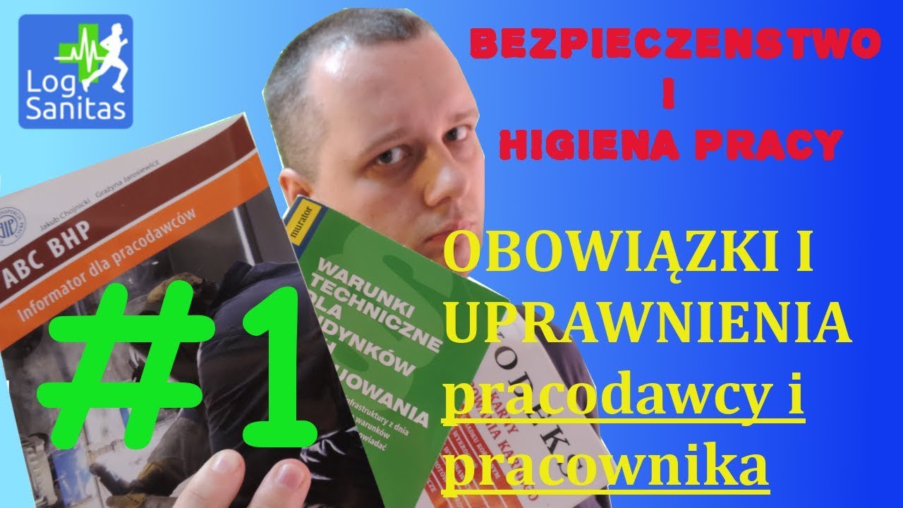 Obowiązki i uprawnienia pracodawcy i pracownika - Odcinek 1 BHP - LogSanitas