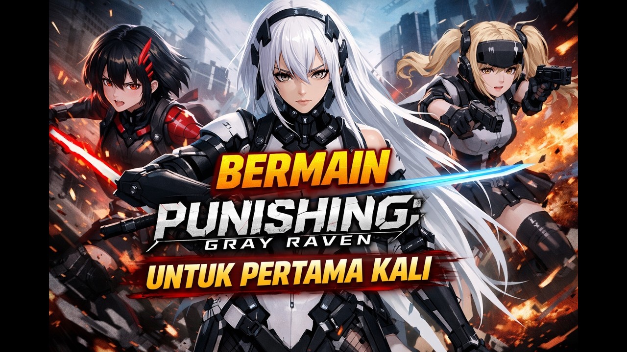 Pertama Kali Bermain | Punishing: Gray Raven