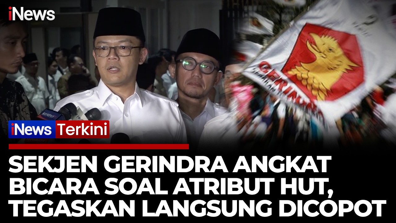Atribut HUT Dinilai Mengganggu, Sekjen Gerindra Minta Maaf & Instruksikan Pencopotan |iNews Terkini