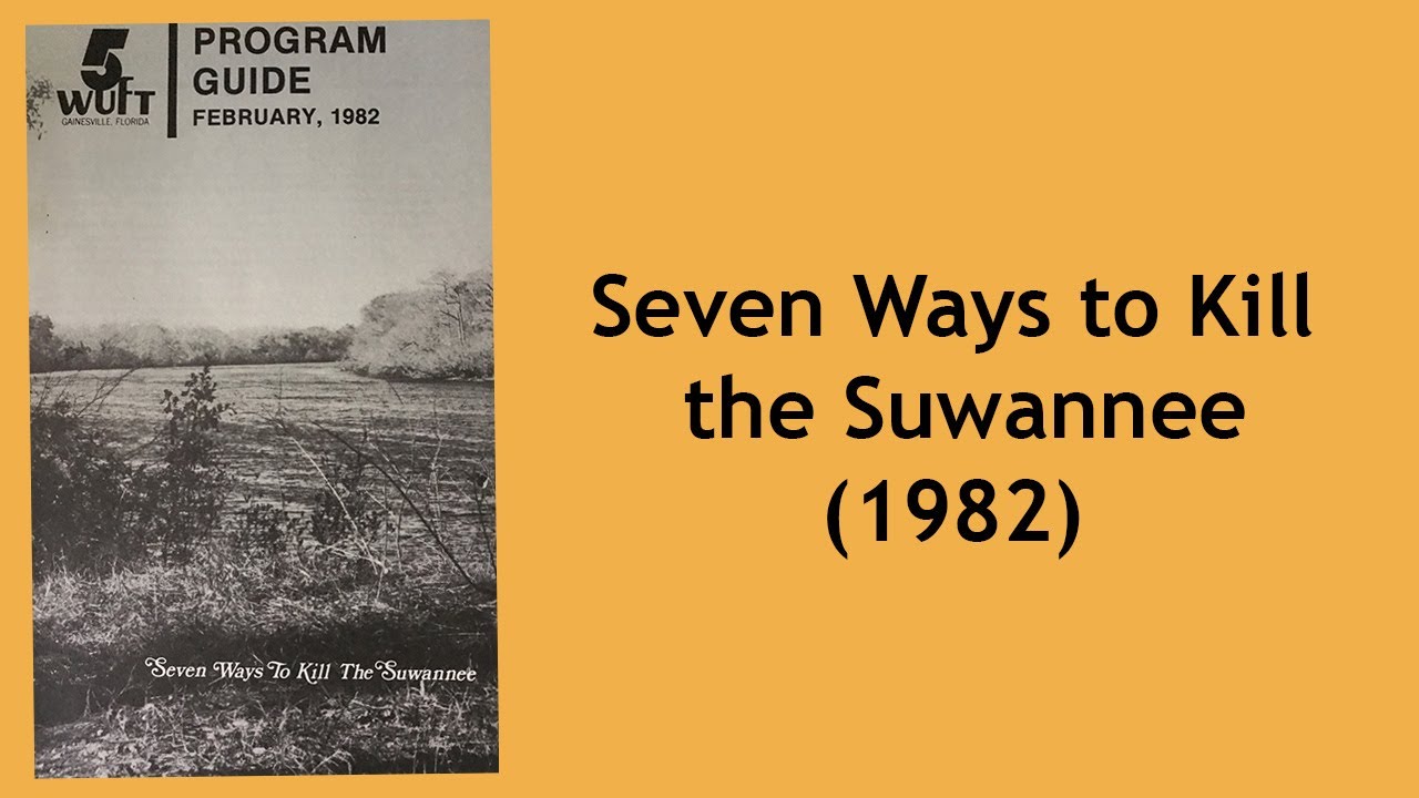 Seven Ways to Kill the Suwannee (1982)