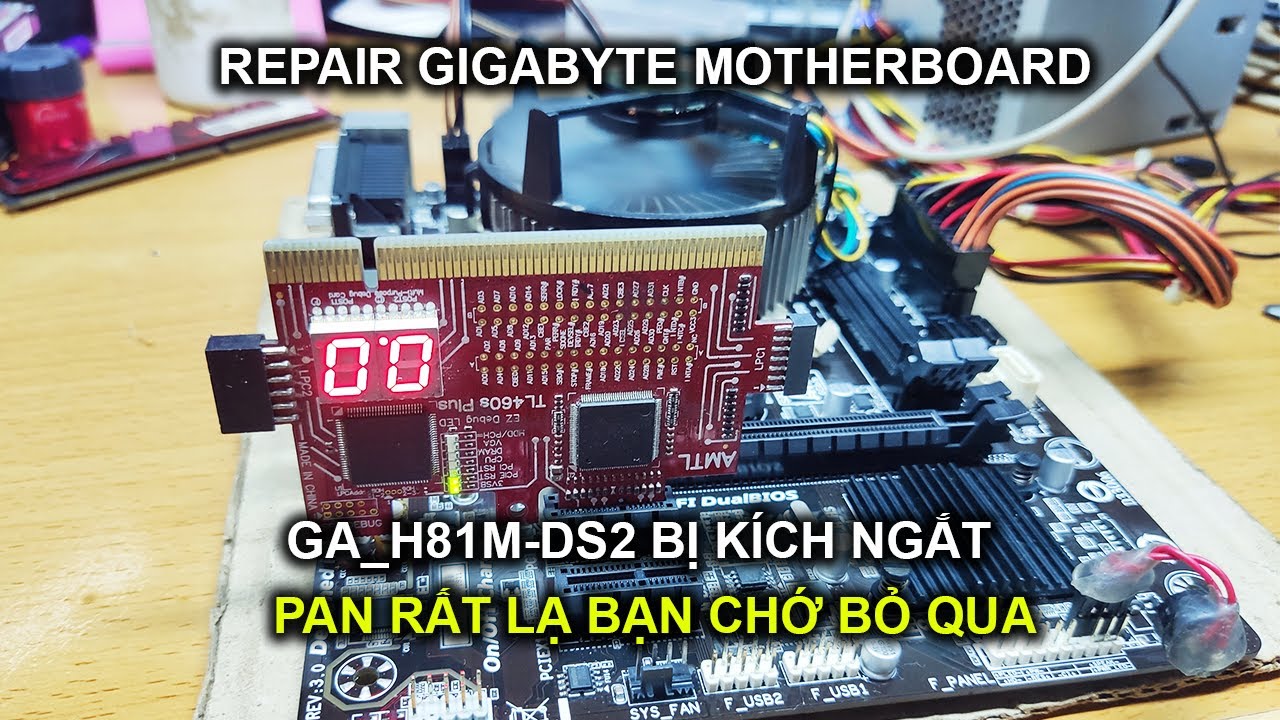 Repair GA-H81M-DS2 kích ngắt pan rất lạ bạn chớ bỏ qua