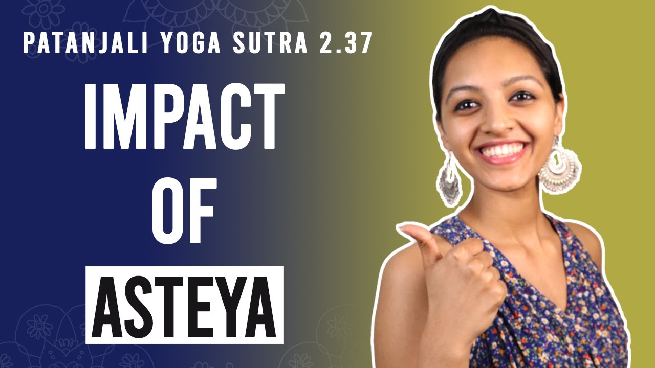 Patanjali Yoga Sutra 2.37 -Impact of Asteya | Yoga Teacher Training | Anvita Dixit