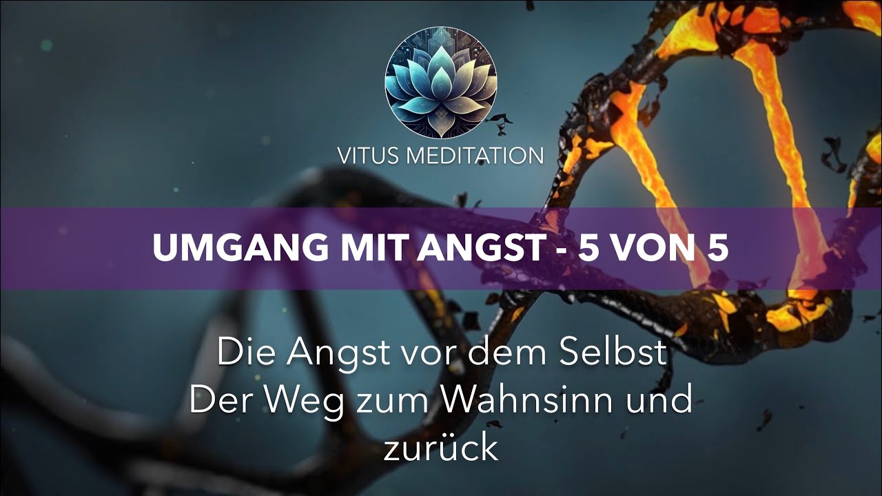 Umgang mit Angst - Folge 5/5 Die Angst vor dem Selbst – Der Weg zum Wahnsinn und zurück