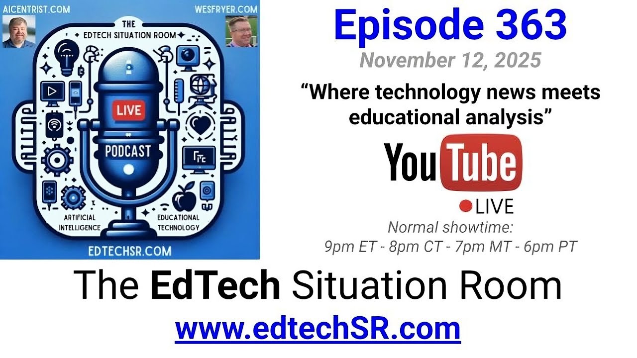 EdTech Situation Room Episode 363: AI Upgrades, Privacy Tradeoffs (Landscape version)