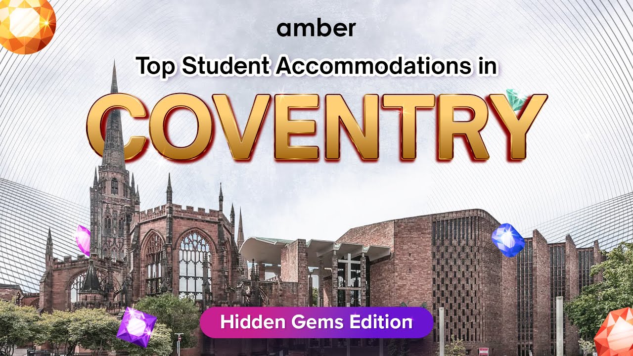 Top Student Accommodation in Coventry | Hidden Gems Edition | amber