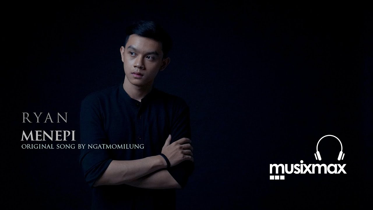 MENEPI - NGATMOMILUNG | COVER BY RYAN | MUSIXMAX