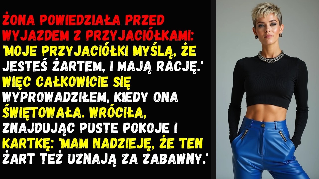 Żona powiedziała przed wyjazdem z przyjaciółkami: 'Moje przyjaciółki myślą, że jesteś żartem