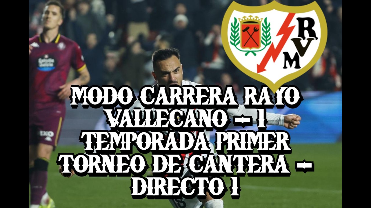 MODO CARRERA RAYO VALLECANO - 1 TEMPORADA PRIMER TORNEO DE CANTERA - DIRECTO 1
