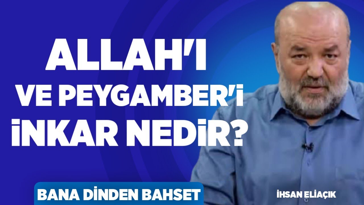 Allah'ı ve Peygamberi İnkar Nedir? | İhsan Eliaçık | Bana Dinden Bahset