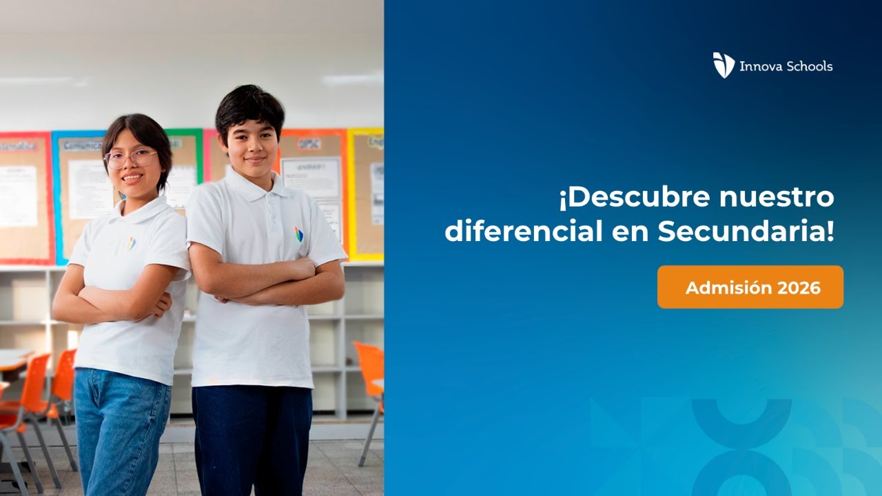 ¡Descubre el diferencial de Innova Schools en Secundaria!