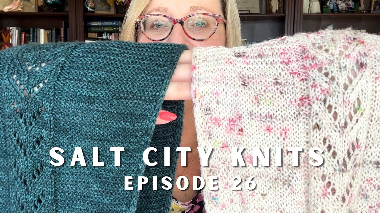 Salt City Knits | Episode 26 | Upcoming KAL and my knits so far this year