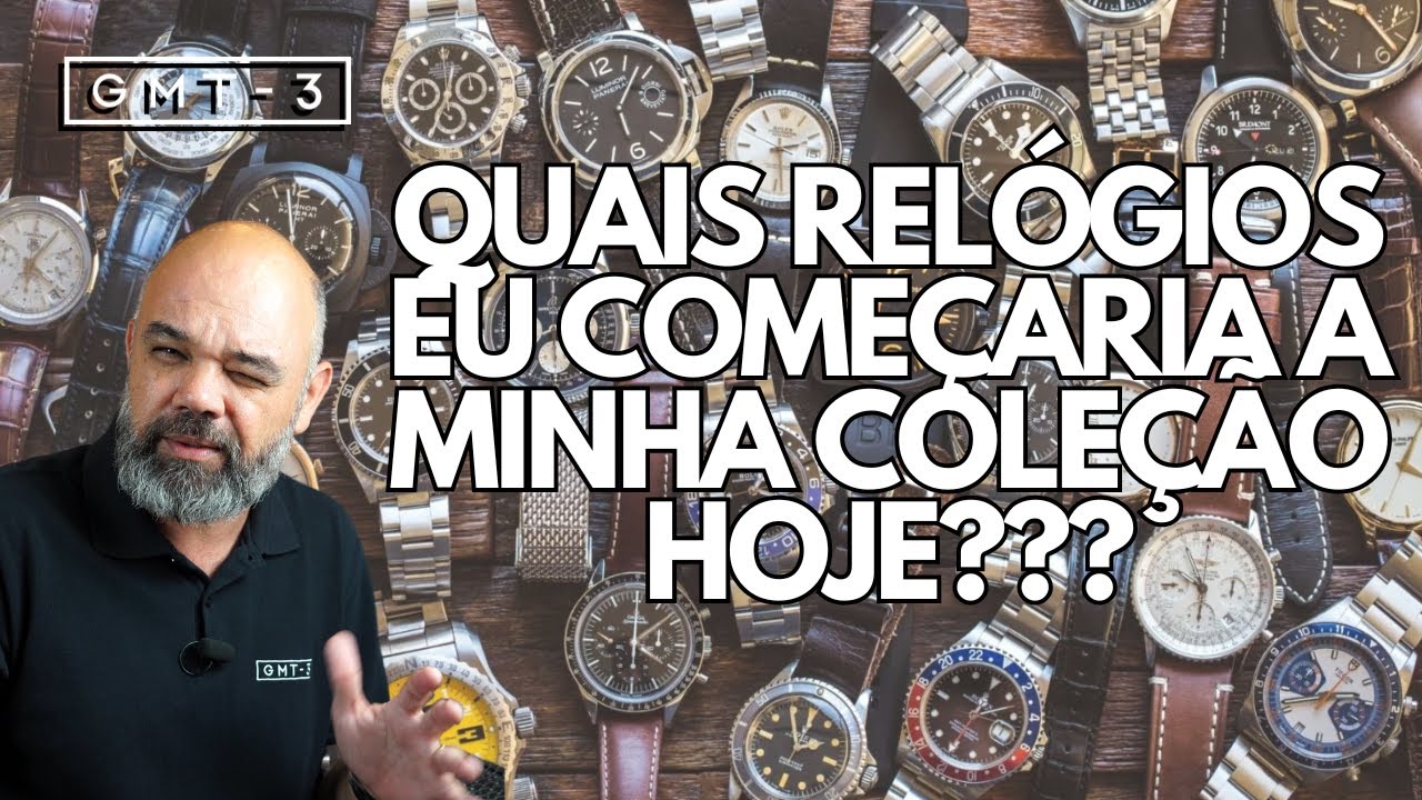 Começando Sua COLEÇÃO DE RELÓGIOS. Escolha Assim e Não Terá Dor de Cabeça.