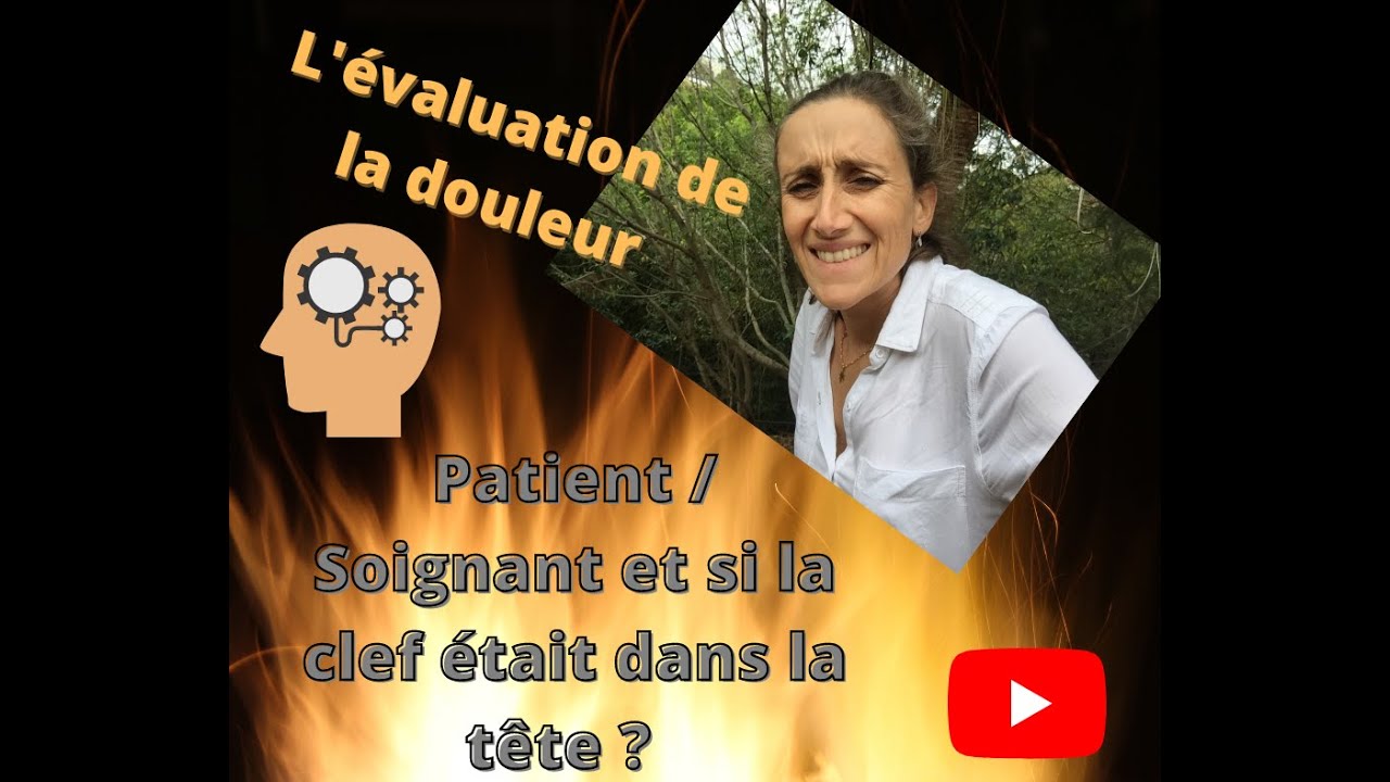 L'évaluation de la douleur, Patient / Soignant et si la clef était dans la tête ?