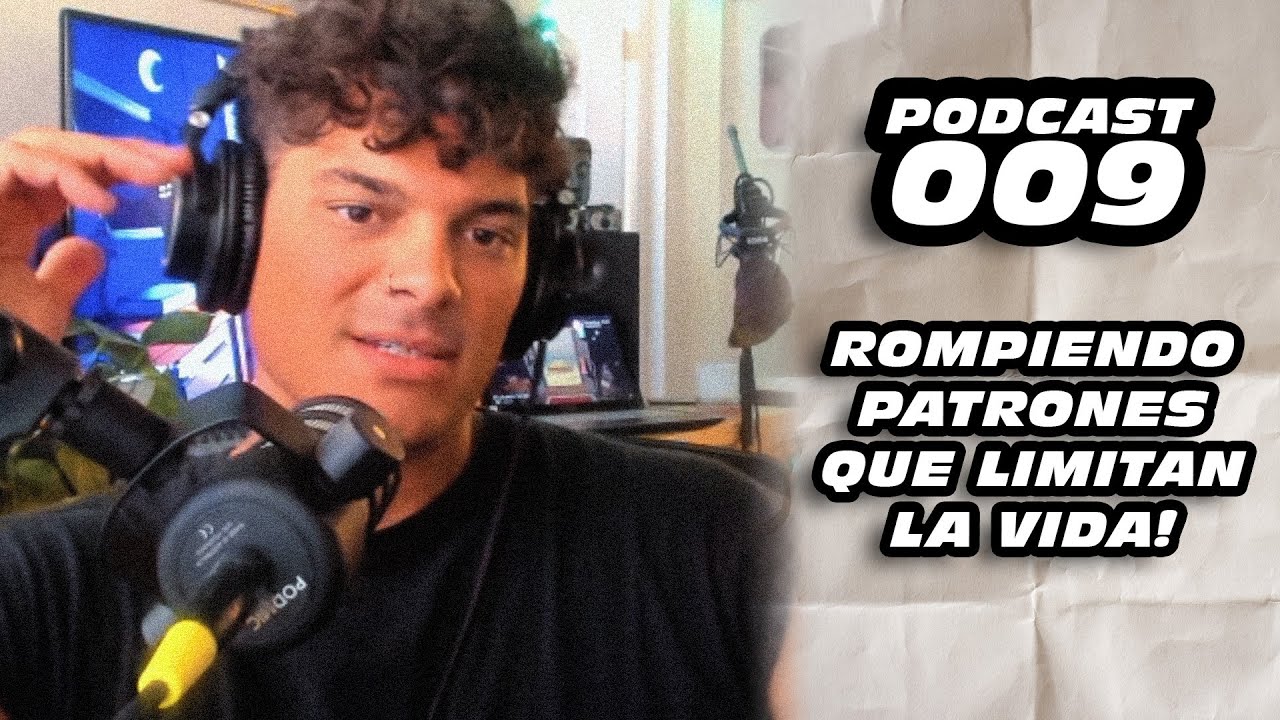 ROMPIENDO PATRONES NEGATIVOS QUE LIMITAN LA VIDA (PODCAST 009)