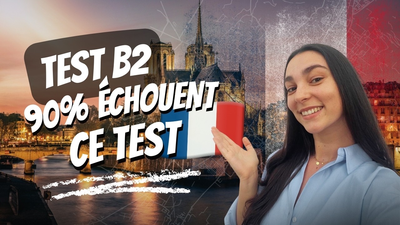 ¿Tienes realmente un nivel B2 en francés? Haz este test