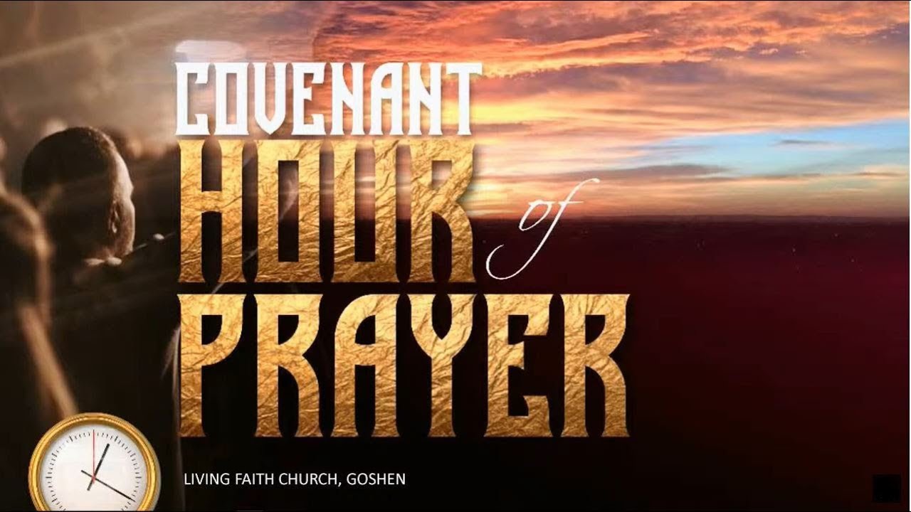 COVENANT HOUR OF PRAYER | NOVEMBER 21, 2024 | LIVING FAITH CHURCH, GOSHEN
