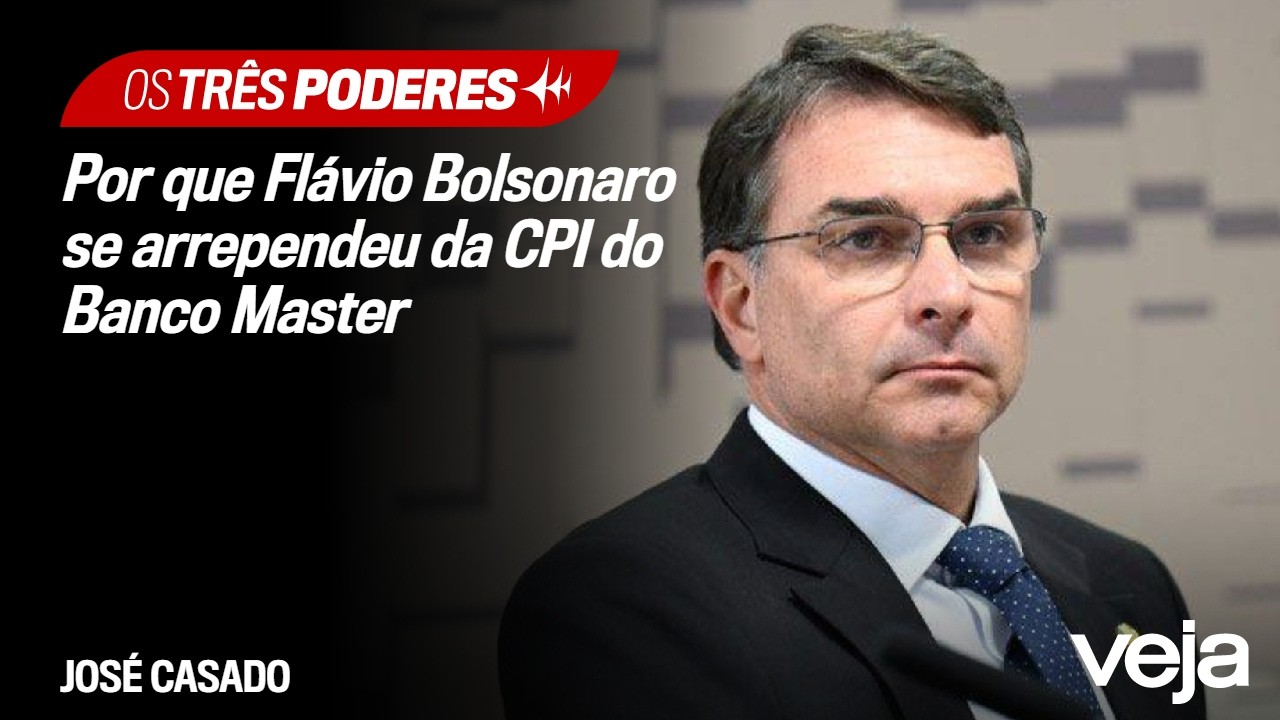 Por que Fl&aacute;vio Bolsonaro se arrependeu da CPI do Banco Master: An&aacute;lise de Jos&eacute; Casado