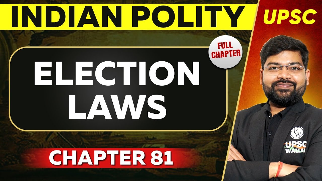 Election Laws FULL CHAPTER | Indian Polity - Chapter 81 | UPSC Preparation ⚡