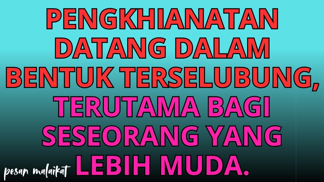 💌 Pengkhianatan datang dalam bentuk terselubung, terutama bagi seseorang yang lebih muda.