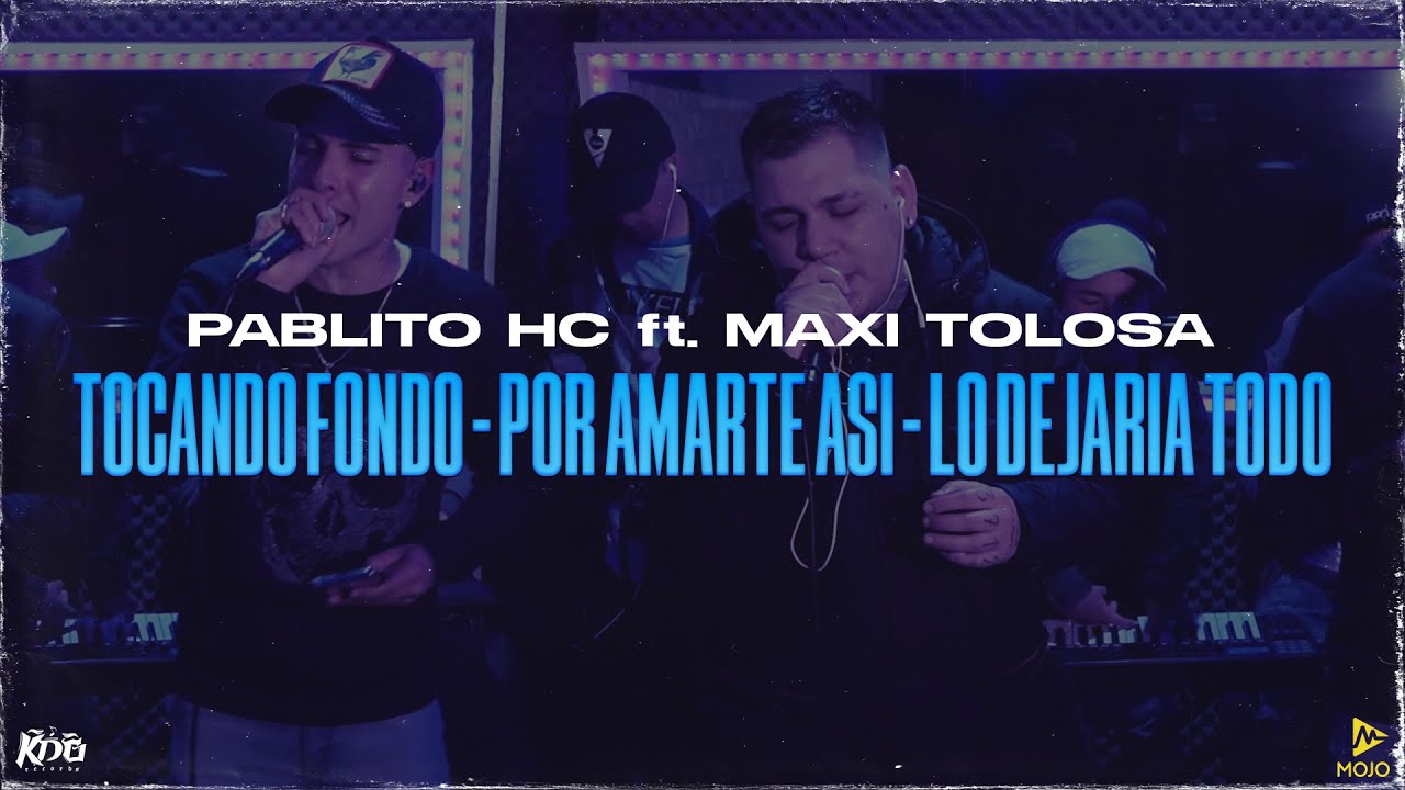 Pablito HC, Maxi Tolosa - Tocando Fondo / Por Amarte Así / Lo Dejaria Todo (Video Oficial)
