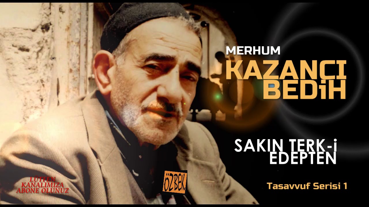 KAZANCI BEDİH / SAKIN TERK-İ EDEPTEN