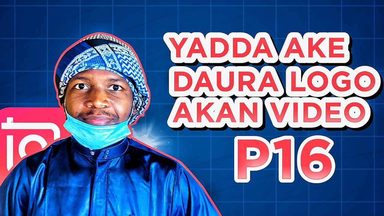 Yadda Ake Daura logo ko watermark akan videos, how to add logo on your videos, part 16 video series