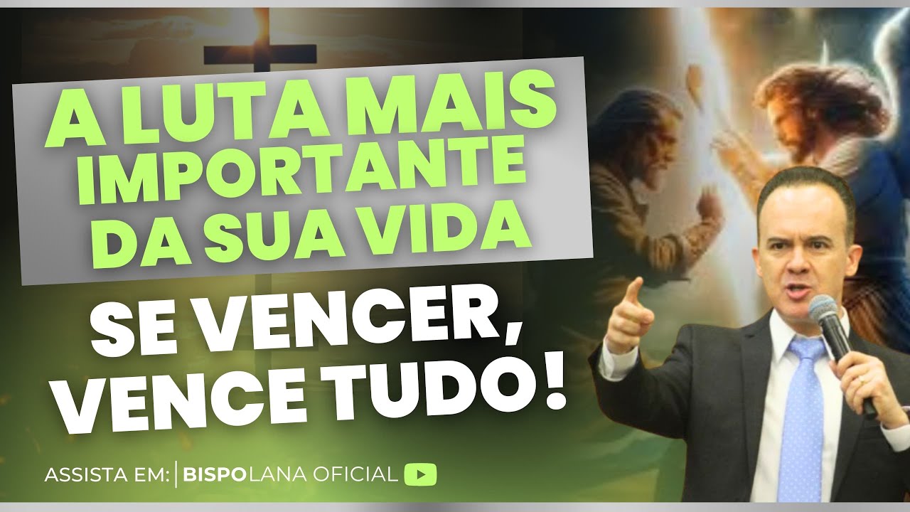 DESCUBRA O SIGNIFICA DESSA LUTA E COMO VENCÊ-LA! / BISPO CLAUDIO LANA