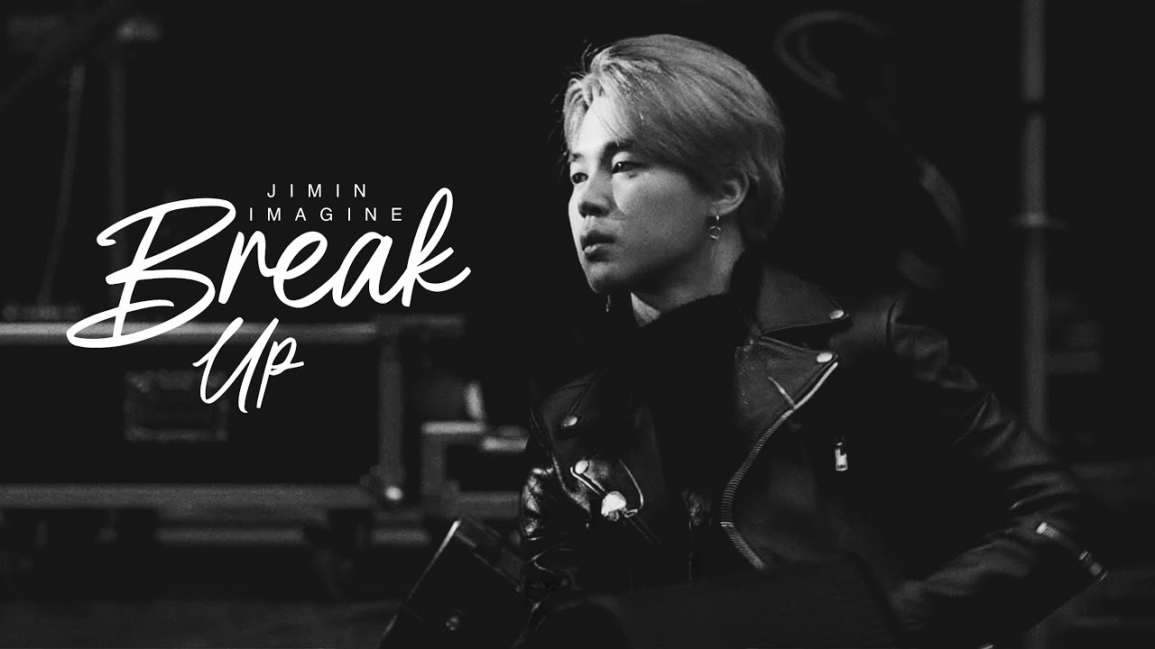 JIMIN IMAGINE - Break up