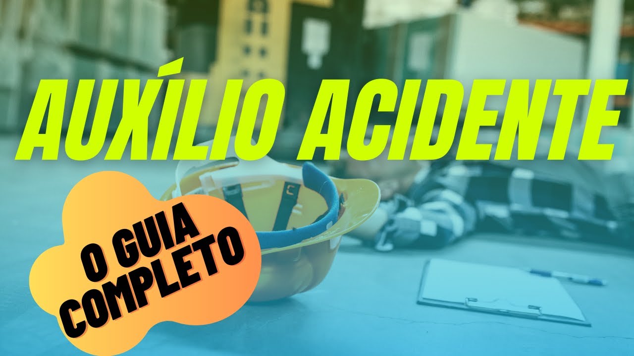 Auxílio Acidente - O GUIA Completo Atualizado