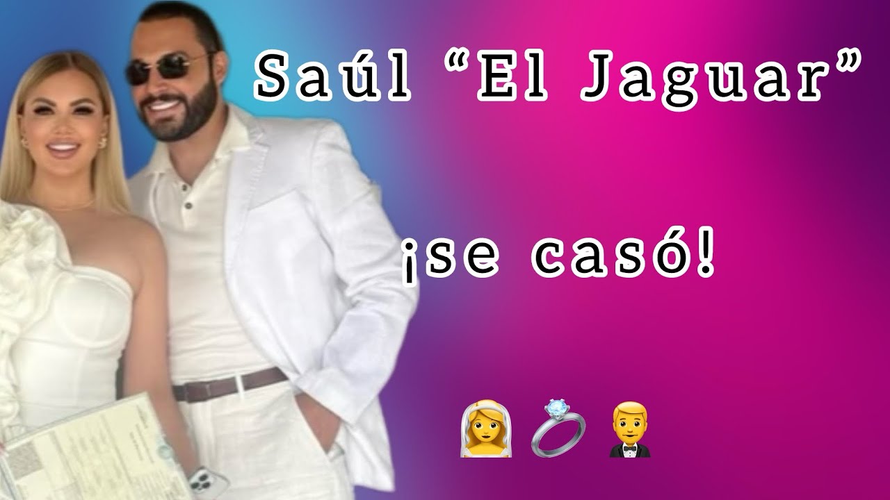 Saúl El Jaguar ¡SU BODA! 🤵‍♂️💍👰‍♀️