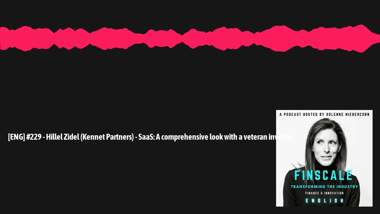 [ENG] #229 - Hillel Zidel (Kennet Partners) - SaaS: A comprehensive look with a veteran investor...